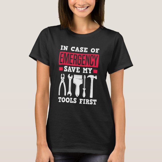 T-shirt In Case Of Emergency Save My Tools First   Carpent (Devant)