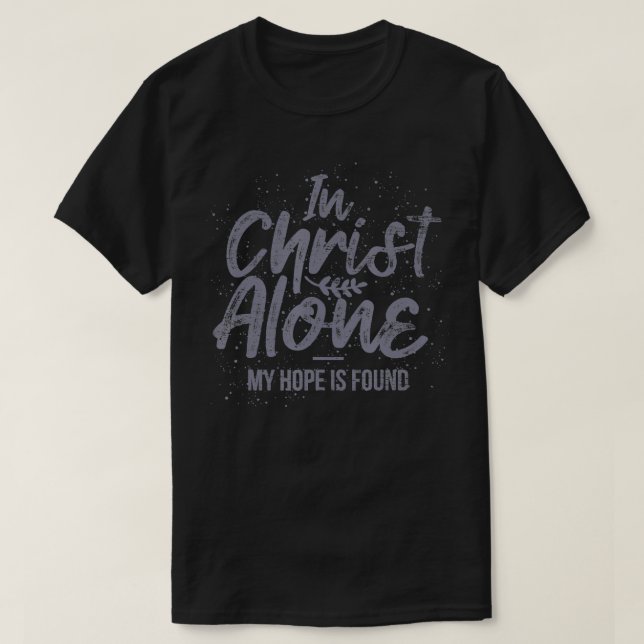 T-shirt In Christ Alone My Hope Is Found Prayer  (Design devant)