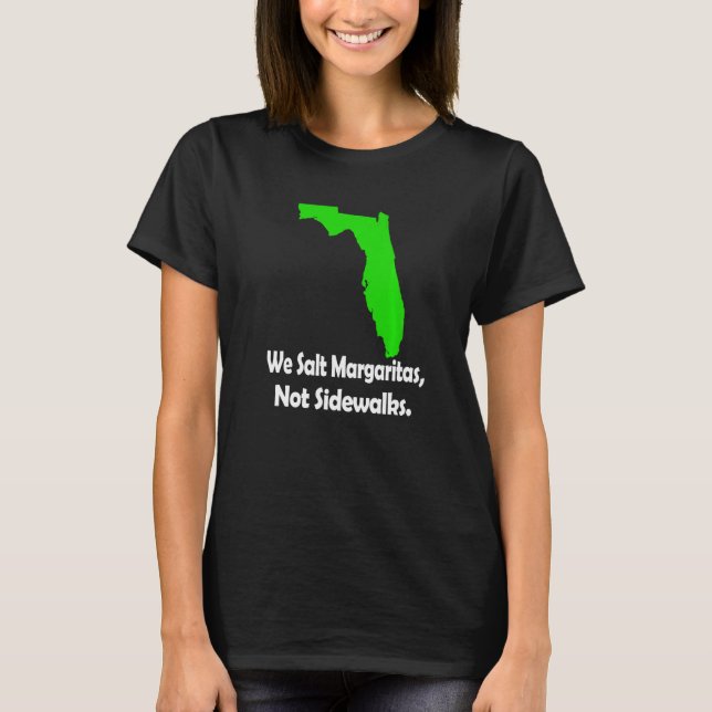 T-shirt In Florida We Salt Margarita Not Sidewalks Winter  (Devant)