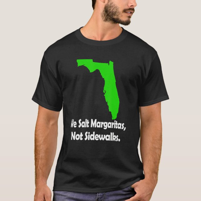 T-shirt In Florida We Salt Margarita Not Sidewalks Winter (Devant)
