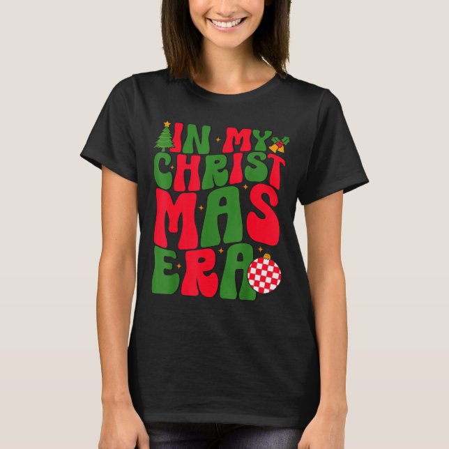 T-shirt In My Christmas Era Groovy Xmas Matching Christmas (Devant)