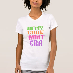 T-SHIRT  IN MY COOL AUNT ERA