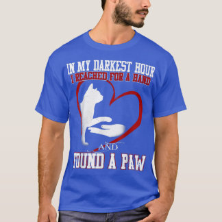 T-shirt In My Darkest Hour I Found a Cat Paw Gift  Mom Wif