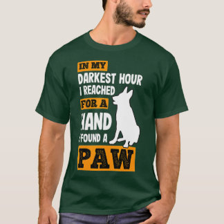T-shirt In My Darkest Hour I Reached For A Hand Found A Pa