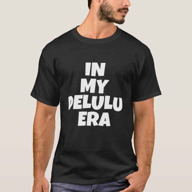 T-shirt In my delulu era  (Devant)