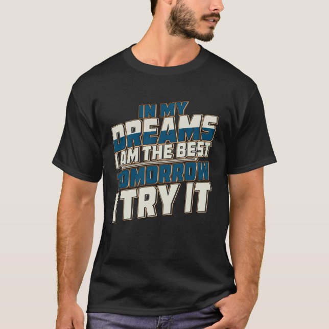 T-shirt In My Dreams I Am The Best Dreams Traum (Devant)