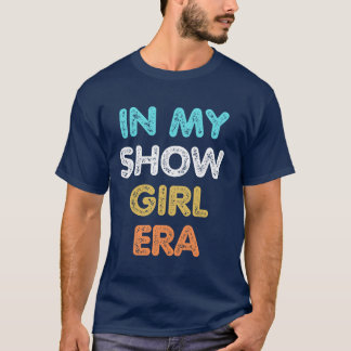 T-shirt In My Showgirl Era funny