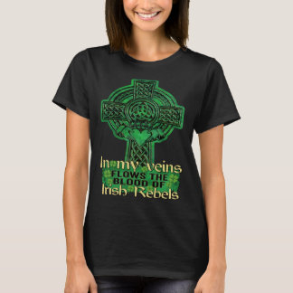 T-shirt In My Veins Flows The Blood Of Irish Rebels St Pat