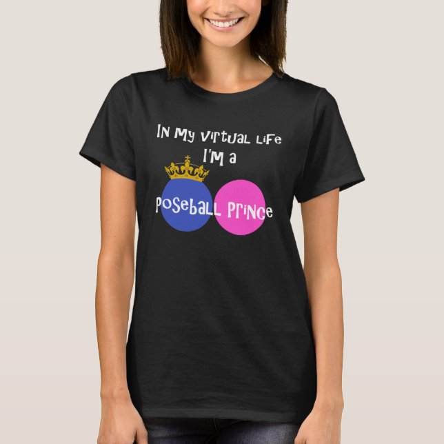 T-shirt In My Virtual Life I m A Poseball Prince (Devant)