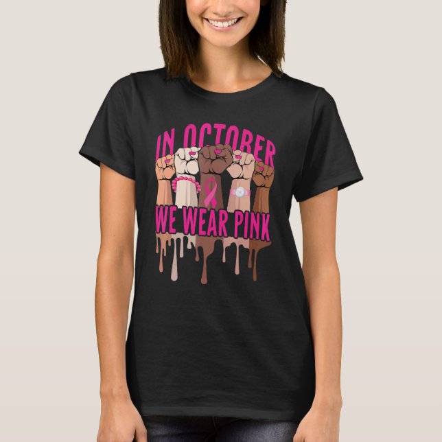 T-shirt In October We Wear Pink Black Women  Ribbon Fists (Devant)