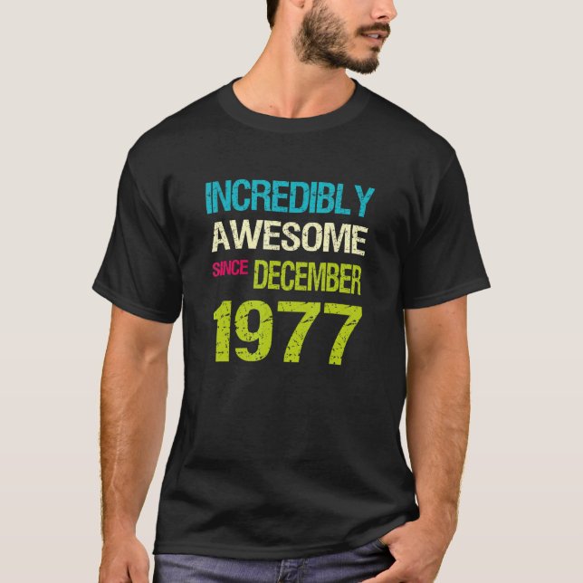 T-shirt Incredibly Awesome Since December 1977 Birthday (Devant)