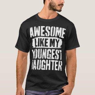 T-shirt Incroyable comme ma plus jeune fille