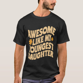 T-shirt Incroyable comme ma plus jeune fille Drôle de fête