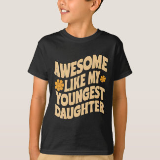 T-shirt Incroyable comme ma plus jeune fille Drôle de fête
