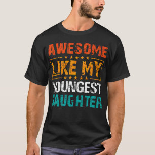 T-shirt Incroyable comme ma plus jeune fille Fête des père