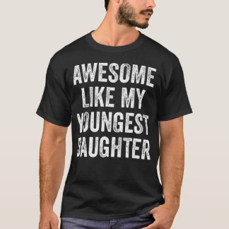 T-shirt Incroyable comme ma plus jeune fille pour la fête