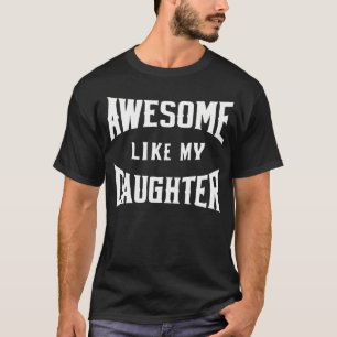 T-shirt Incroyable comme mon père de fille