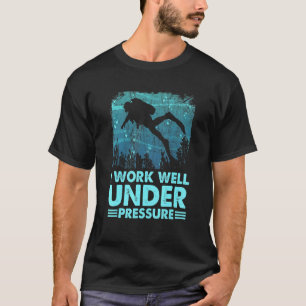 T-shirt Incroyable Je Travaille Bien Sous Pression Plongée