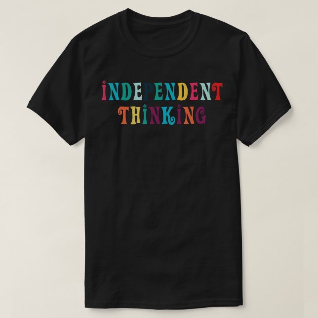 T-shirt Independent Thinking motivation slogan 8 (Design devant)