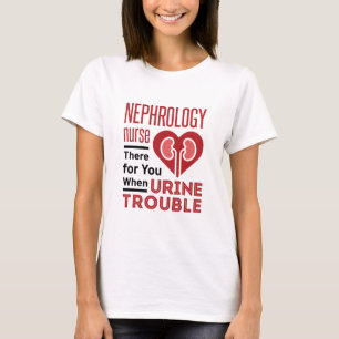 T-shirt Infirmière De Néphrologie Là Pour Vous Lorsque Des