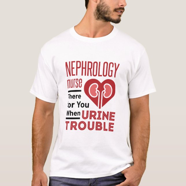 T-shirt Infirmière De Néphrologie Là Pour Vous Lorsque Des (Devant)