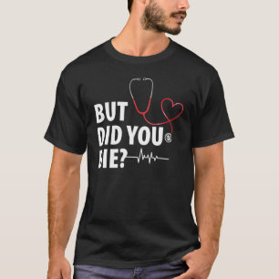 T-shirt Infirmière Drôle, Mais Avez-Vous Mort ?