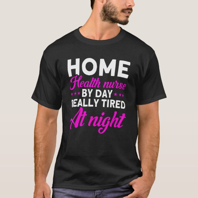 T-shirt Infirmière en santé à domicile Par jour Infirmière (Devant)