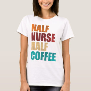 T-shirt Infirmière mi-temps, café à temps plein - Infirmiè