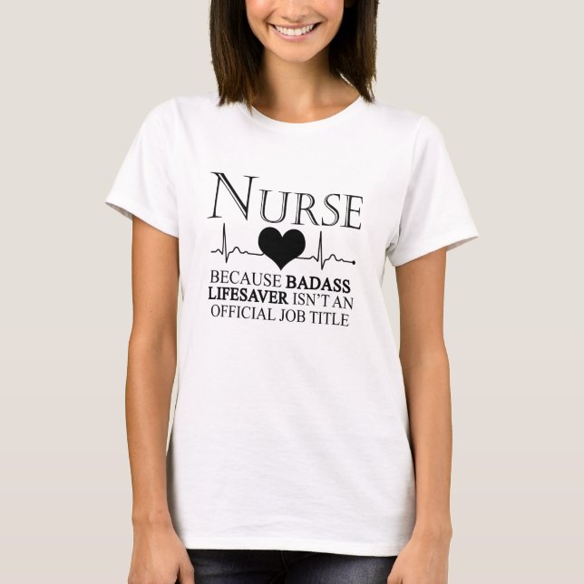 T-shirt Infirmière parce que Badass Lifesaver n'est pas of (Devant)
