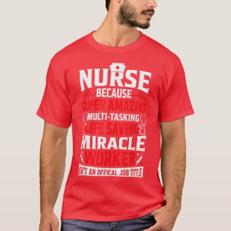 T-shirt Infirmière parce que femmes amusantes Infirmière c