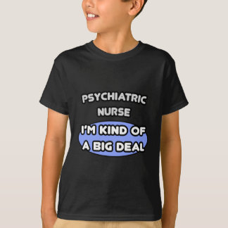 T-shirt Infirmière psychiatrique .. Une sorte de Big Deal