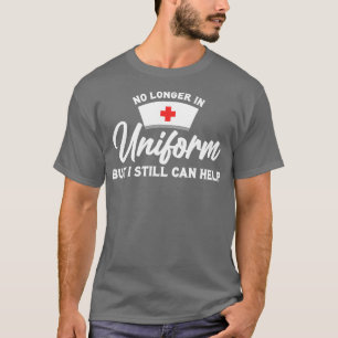 T-shirt Infirmière Retraitée N'Est Plus Uniforme Mais Je P