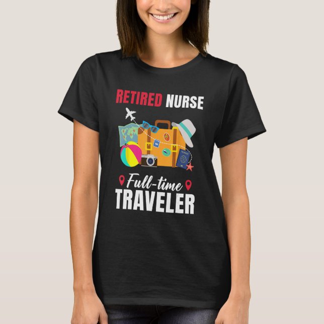 T-shirt Infirmière retraitée Voyageur à temps plein Retrai (Devant)