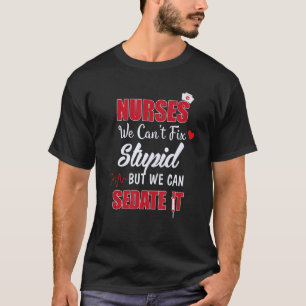 T-shirt Infirmières Nous ne pouvons pas réparer les idiots