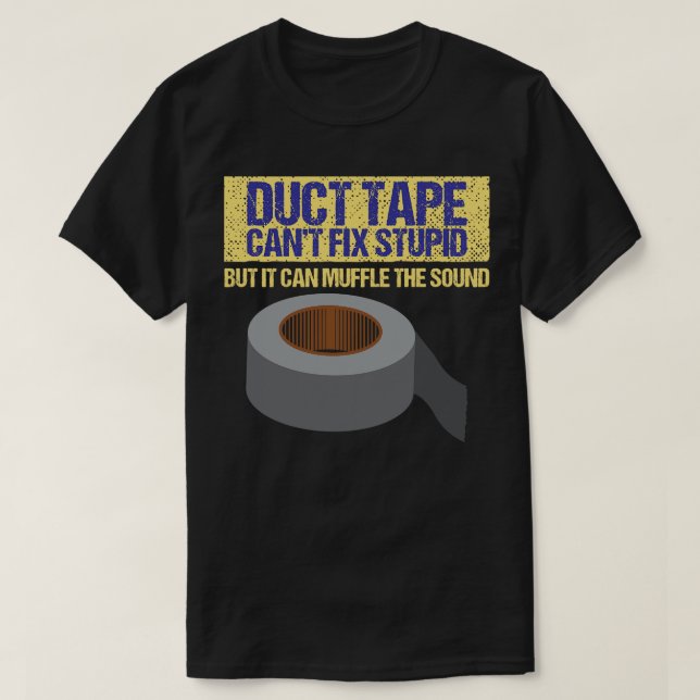 T-shirt Infos amusantes Duct Tape Cant Fixer Stupide (Design devant)