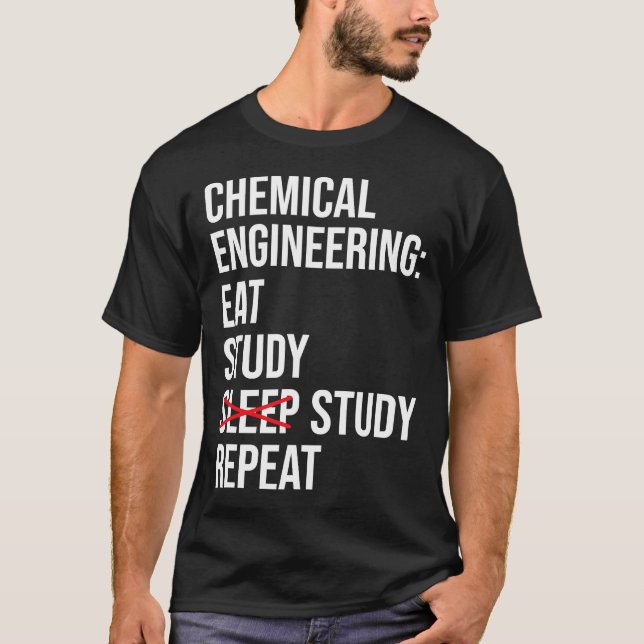 T-shirt Ingénierie chimique Etude de manger Sommeil Drôle  (Devant)