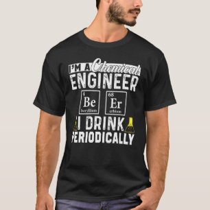 T-shirt Ingénieur Chimiste Bière Périodiquement Ingénierie