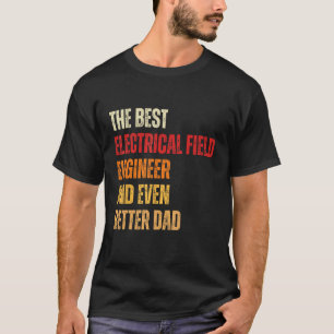 T-shirt Ingénieur de champ électrique rétro encore meilleu