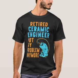T-shirt Ingénieur en céramique à la retraite Pêche Retrai
