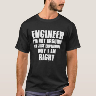 T-shirt Ingénieur Je Ne Suis Pas En Train D'Argumenter Je 