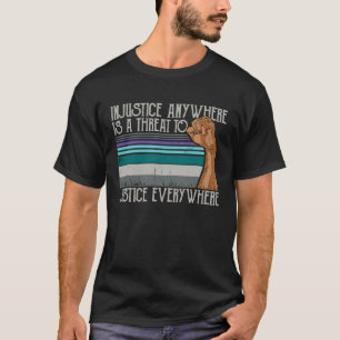 T-shirt Injustice N'Importe Où Menace La Justice Partout
