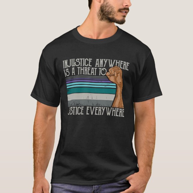 T-shirt Injustice N'Importe Où Menace La Justice Partout (Devant)