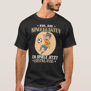 T-shirt Inscription à l'école Bye Kindergarten ich spiel E