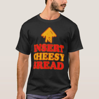 T-shirt Insérer la flèche de pain au fromage - Humour amat