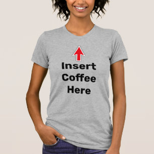 T-shirt Insérer le café ici, flèche rouge