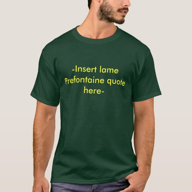 T-shirt - Insérez la citation boiteuse de Prefontaine ici (Devant)