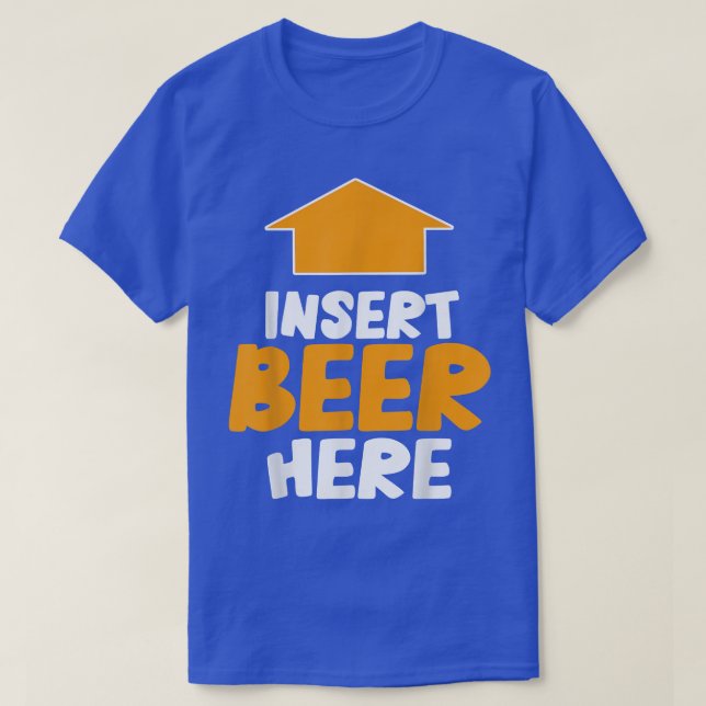 T-shirt Insert Beer Here Funny Saying Drinking Party Lover (Design devant)