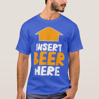 T-shirt Insert Beer Here Funny Saying Drinking Party Lover
