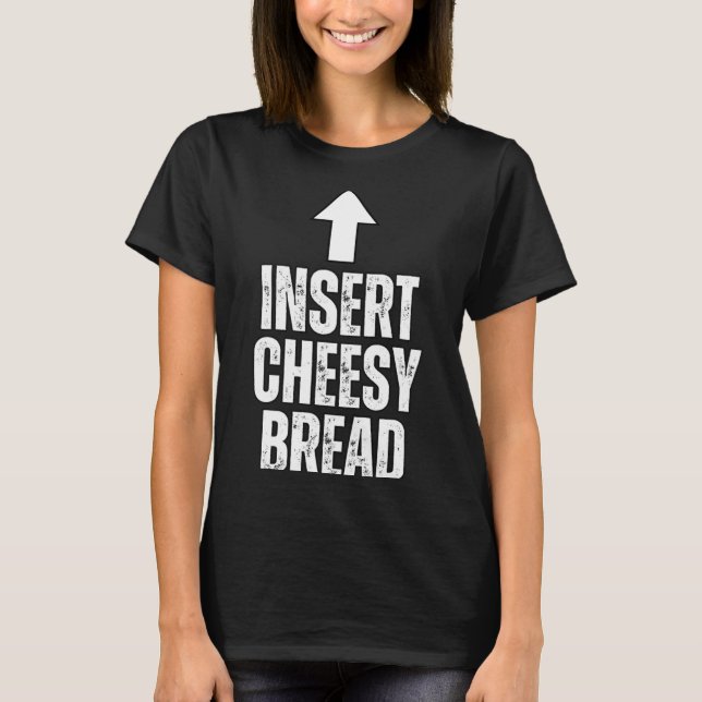 T-shirt Insert Cheesy Bread Funny Food Lover Zza Bread Hum (Devant)