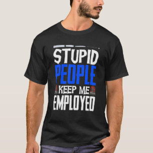 T-shirt Insigne D'Officier De Police Des Gens Stupides Me